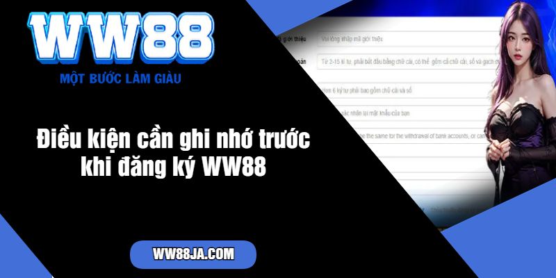 Điều kiện cần ghi nhớ trước khi đăng ký WW88